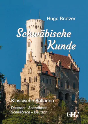 Schwäbische Kunde – Klassische Balladen: Deutsch - Schwäbisch / Schwäbisch – Deutsch Titelbild: Schwäbische Kunde – Klassische Balladen